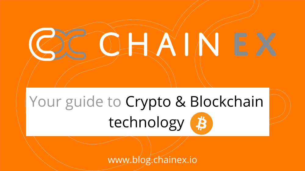 Your guide to Crypto and Blockchain technology — A ChainEX article