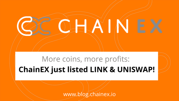 More coins, more profits! ChainEX just listed LINK & UNISWAP!