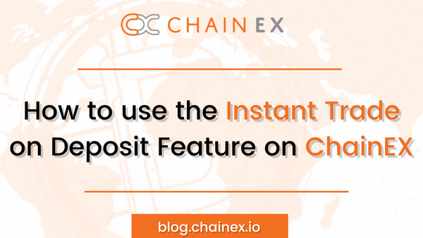 How to use the Instant Trade on Deposit Feature on ChainEX