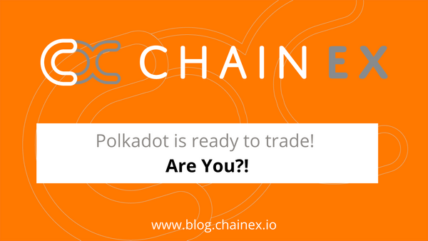Polkadot is ready to trade! Are you?